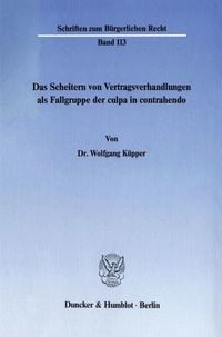 Produktbild: Das Scheitern von Vertragsverhandlungen als Fallgruppe der culpa in contrahendo.