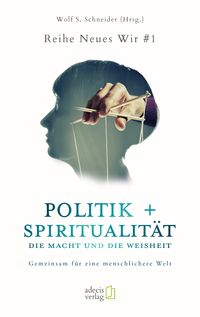 Produktbild: Politik + Spiritualit&auml;t: Die Macht und die Weisheit