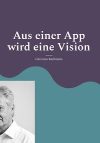 Produktbild: Aus einer App wird eine Vision