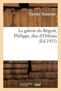 Produktbild: La Galerie Du R&eacute;gent, Philippe, Duc d'Orl&eacute;ans
