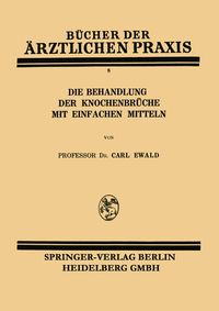 Produktbild: Die Behandlung der Knochenbr&uuml;che mit Einfachen Mitteln