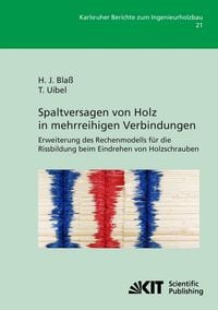 Produktbild: Spaltversagen von Holz in mehrreihigen Verbindungen - Erweiterung des Rechenmodells f&uuml;r die Rissbildung beim Eindrehen von Holzschrauben