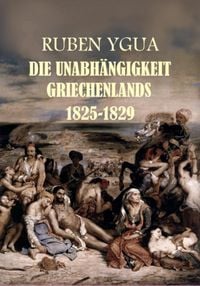 Produktbild: Die Unabh&auml;ngigkeit Griechenlands
