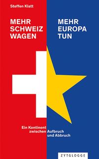 Produktbild: Klatt, S: Mehr Schweiz wagen - mehr Europa tun