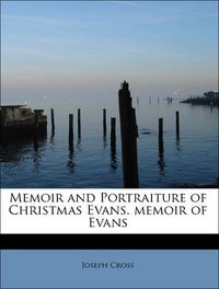 Produktbild: Cross, J: Memoir and Portraiture of Christmas Evans. memoir