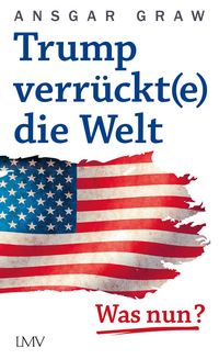 Produktbild: Trump verr&uuml;ckt(e) die Welt