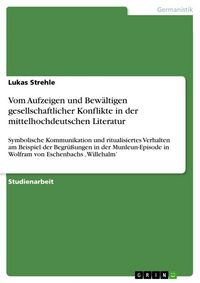 Produktbild: Vom Aufzeigen und Bew&auml;ltigen gesellschaftlicher Konflikte in der mittelhochdeutschen Literatur