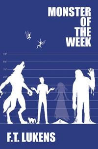 Bild vom Artikel Monster of the Week vom Autor F. T. Lukens