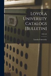 Produktbild: Loyola University Catalogs [Bulletin]; 1921-22