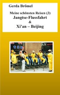Produktbild: Meine sch&ouml;nsten Reisen (3) Jangtse-Flussfahrt & Xi'an - Beijing