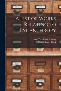 Produktbild: A List of Works Relating to Lycanthropy [microform]