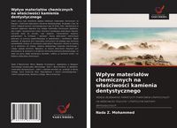 Produktbild: Wp&iquest;yw materia&iquest;&oacute;w chemicznych na w&iquest;a&iquest;ciwo&iquest;ci kamienia dentystycznego