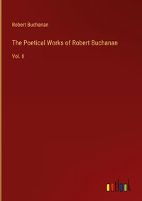 Produktbild: The Poetical Works of Robert Buchanan