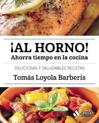 Produktbild: &iexcl;Al horno! : ahorra tiempo en la cocina