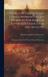 Produktbild: Colecci&oacute;n De Los Viajes Y Descubrimientos Que Hicieron Por Mar Los Espa&ntilde;oles Desde Fines Del Siglo Xv: Documentos De Col&oacute;n Y De Las Primeras Poblacion