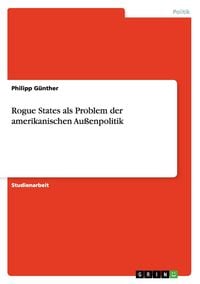 Produktbild: Rogue States als Problem der amerikanischen Au&szlig;enpolitik