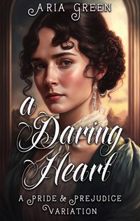 Produktbild: A Daring Heart: A Thrilling Pride and Prejudice Variation