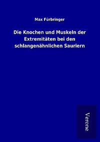 Produktbild: Die Knochen und Muskeln der Extremit&auml;ten bei den schlangen&auml;hnlichen Sauriern