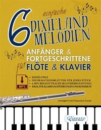 Produktbild: 6 einfache Dixieland-Melodien F&uuml;r Anf&auml;nger & Fortgeschrittene Fl&ouml;te & Klavier mit Einzelteilen, Informationsbl&auml;ttern und MP3-Klavierbegleitungen