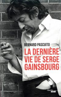 Produktbild: La derni&egrave;re vie de Serge Gainsbourg