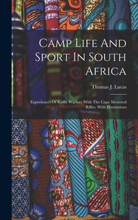 Produktbild: Camp Life And Sport In South Africa: Experiences Of Kaffir Warfare With The Cape Mounted Rifles. With Illustrations