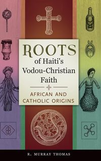 Produktbild: Roots of Haiti's Vodou-Christian Faith