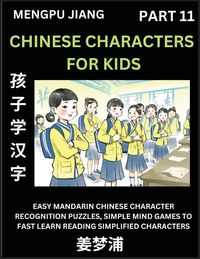 Produktbild: Chinese Characters for Kids (Part 11) - Easy Mandarin Chinese Character Recognition Puzzles, Simple Mind Games to Fast Learn Reading Simplified Characters