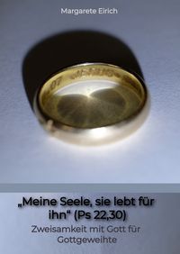 Produktbild: &bdquo;Meine Seele, sie lebt f&uuml;r ihn&ldquo; (Ps 22,30)
