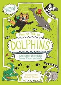 Produktbild: How to Talk to Dolphins and Other Incredible Ideas About Animals