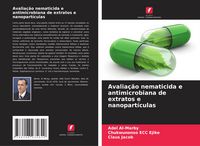 Produktbild: Avalia&ccedil;&atilde;o nematicida e antimicrobiana de extratos e nanopart&iacute;culas