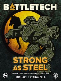 Produktbild: BattleTech: Strong as Steel (Eridani Light Horse Chronicles, Part Ten)