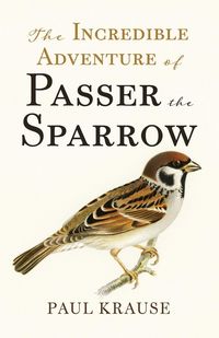 Produktbild: The Incredible Adventure of Passer the Sparrow