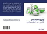 Produktbild: Using Petro-physical Parameters and Rock Attributes Derived from 4-D