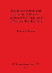 Produktbild: Hellenistic, Roman and Byzantine Settlement Patterns of the Coast Lands of Western Rough Cilicia