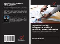 Produktbild: Wydajno&iquest;&iquest; firmy, motywacja, sukces i problemy przedsi&iquest;biorc&oacute;w
