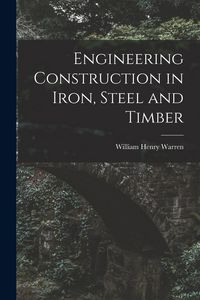 Produktbild: Engineering Construction in Iron, Steel and Timber