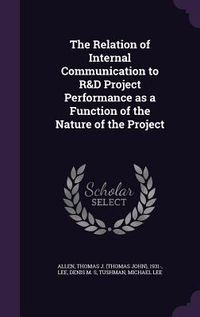 Produktbild: The Relation of Internal Communication to R&D Project Performance as a Function of the Nature of the Project