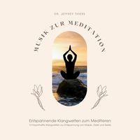 Produktbild: Musik zur Meditation: Entspannende Klangwelten zum Meditieren