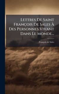 Produktbild: Lettres De Saint Fran&ccedil;ois De Sales &Atilde; Des Personnes Vivant Dans Le Monde...