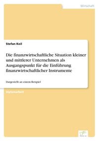 Produktbild: Die finanzwirtschaftliche Situation kleiner und mittlerer Unternehmen als Ausgangspunkt f&uuml;r die Einf&uuml;hrung finanzwirtschaftlicher Instrumente