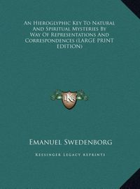 Produktbild: An Hieroglyphic Key To Natural And Spiritual Mysteries By Way Of Representations And Correspondences (LARGE PRINT EDITION)