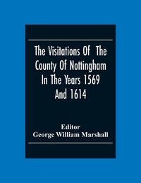 Produktbild: The Visitations Of The County Of Nottingham In The Years 1569And 1614