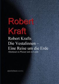 Produktbild: Robert Krafts "Die Vestalinnen - Eine Reise um die Erde"
