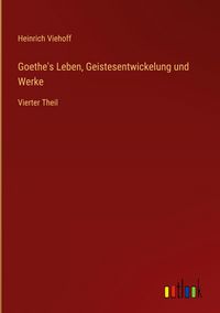 Produktbild: Goethe's Leben, Geistesentwickelung und Werke
