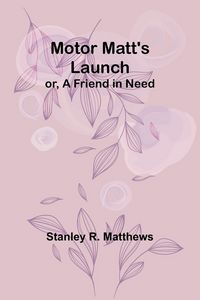 Produktbild: Motor Matt's Launch; or, A Friend in Need