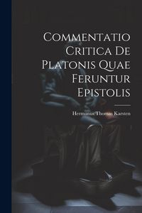 Produktbild: Commentatio Critica de Platonis Quae Feruntur Epistolis