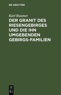 Produktbild: Der Granit des Riesengebirges und die ihn umgebenden Gebirgs-Familien
