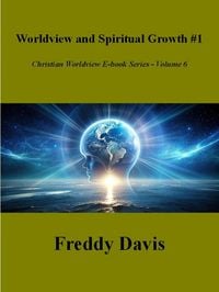 Produktbild: Worldview and Spiritual Growth #1 (Christian Worldview E-book Series, #6)
