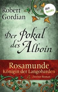 Produktbild: Rosamunde - K&ouml;nigin der Langobarden - Roman 2: Der Pokal des Alboin