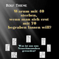 Produktbild: Warum mit 40 sterben, wennman sich erst mit 70 begraben lassen will?